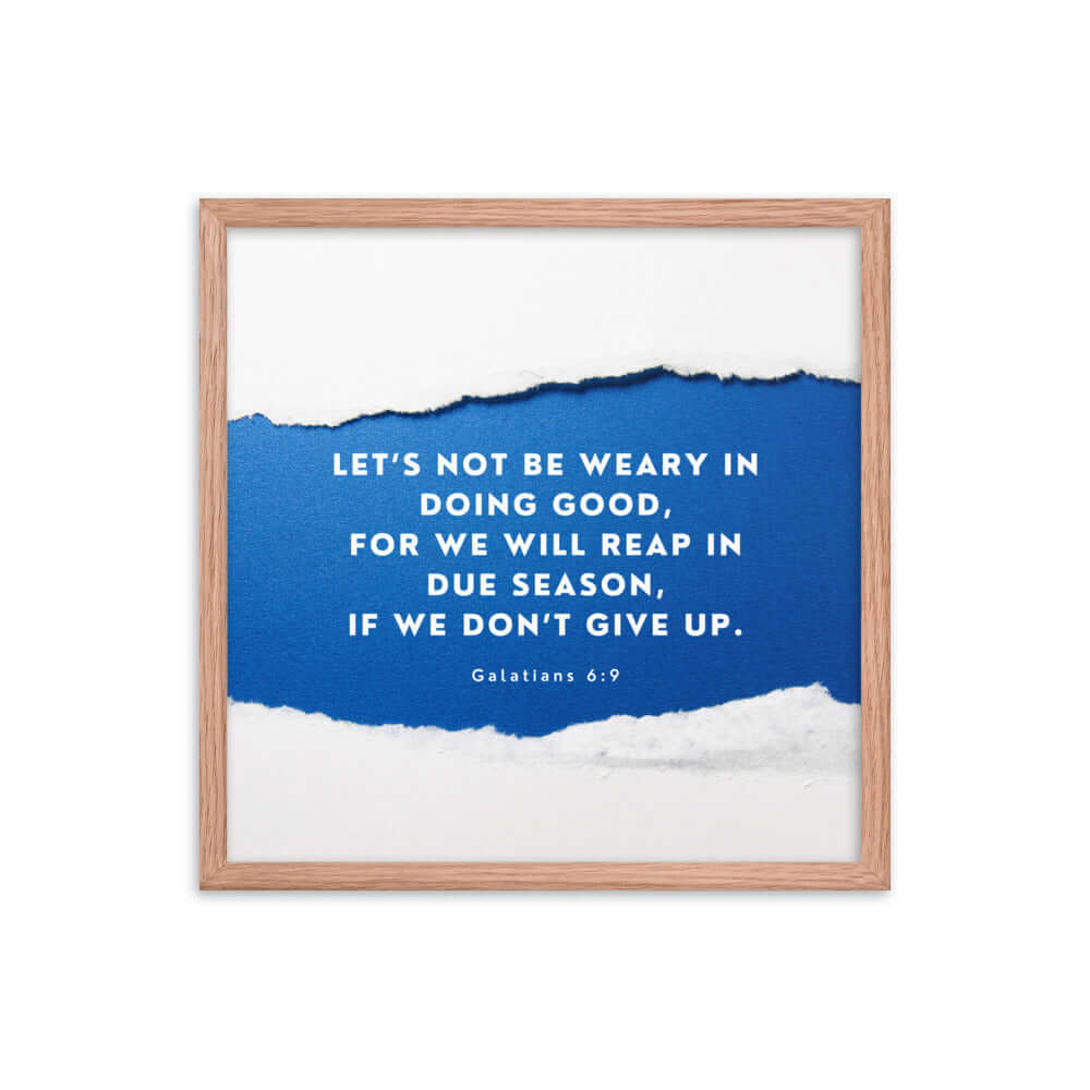 Galatians 6:9 - Bible Verse, we will reap Enhanced Matte Paper Framed Poster