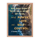 2 Tim 1:7 - Bible Verse, Power, Love, Self-Control Framed Poster