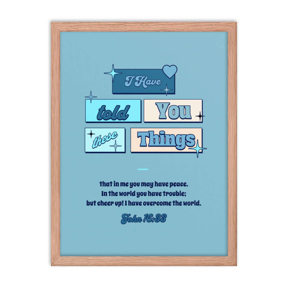 John 16:33 - Bible Verse, in me you may have peace Enhanced Matte Paper Framed Poster