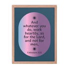 Col 3:23 - Bible Verse, work heartily Enhanced Matte Paper Framed Poster