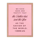 1 John 4:14 - Bible Verse, We have seen Enhanced Matte Paper Framed Poster