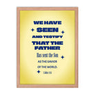 1 John 4:14 - Bible Verse, Savior of the world Enhanced Matte Paper Framed Poster