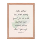 Galatians 6:9 - Bible Verse, not be weary Enhanced Matte Paper Framed Poster