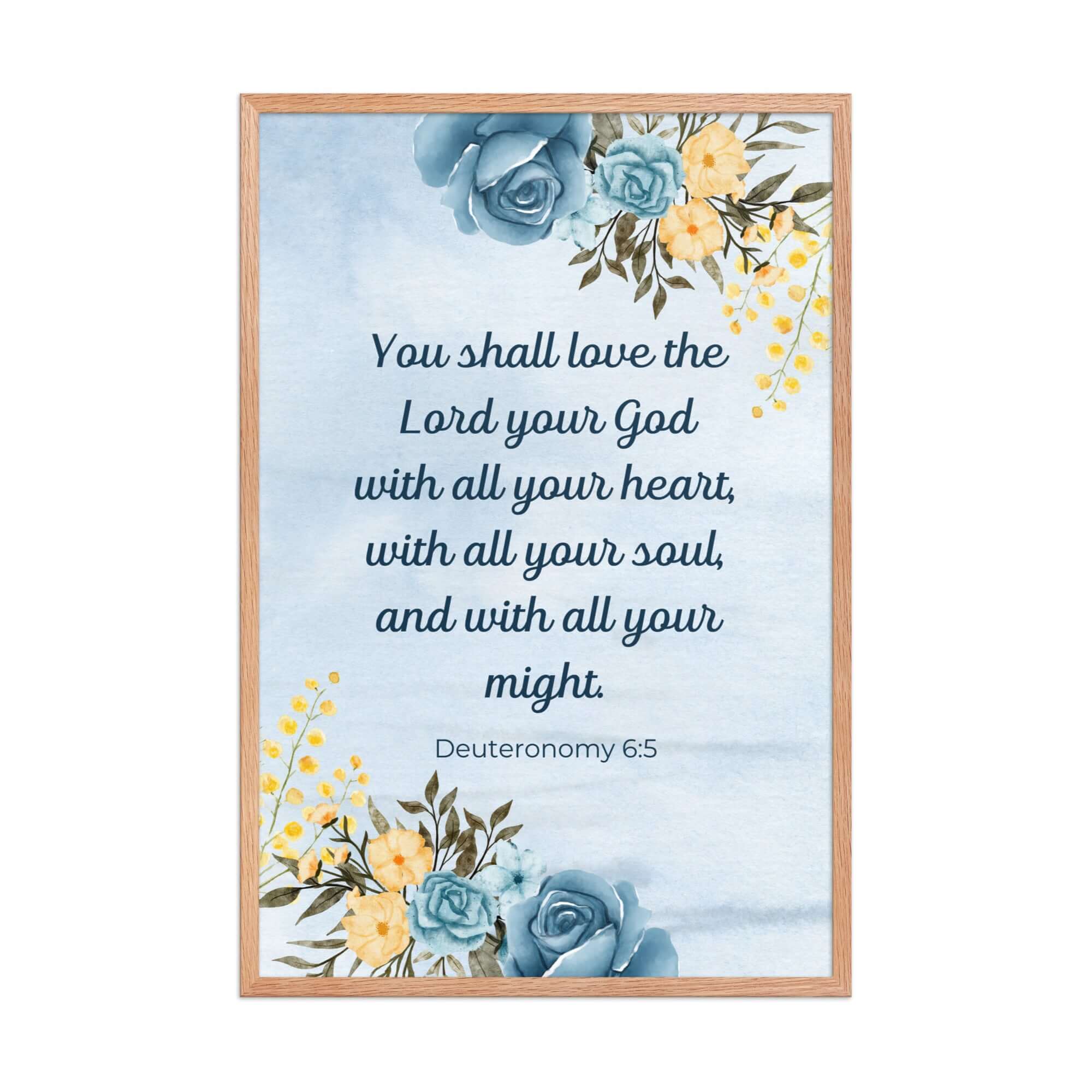 Deuteronomy 6:5 Bible Verse, You shall love Enhanced Matte Paper Framed Poster