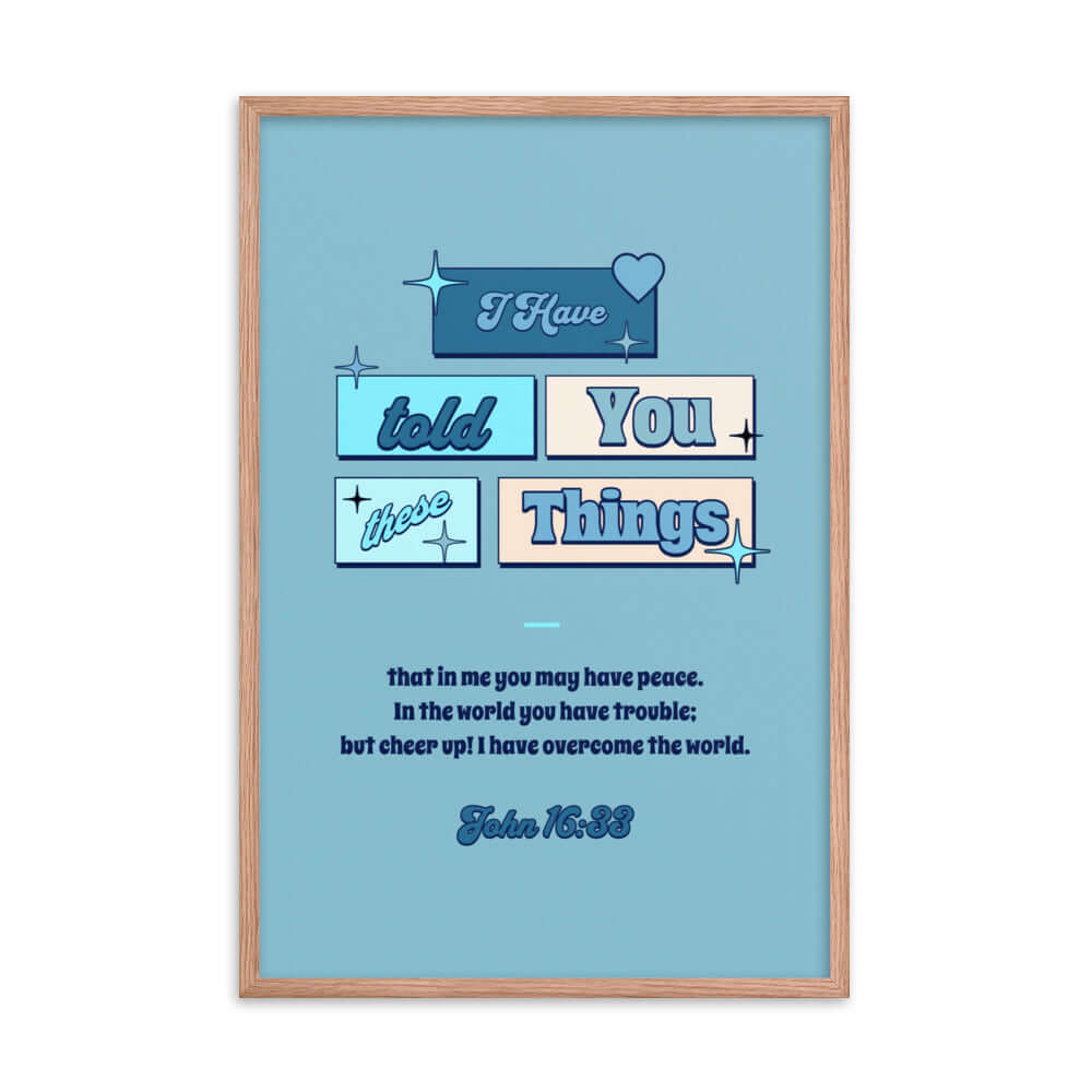 John 16:33 - Bible Verse, in me you may have peace Enhanced Matte Paper Framed Poster