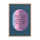 Col 3:23 - Bible Verse, work heartily Enhanced Matte Paper Framed Poster