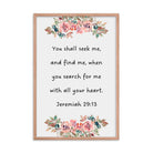 Jeremiah 29:13 - Bible Verse, seek me Enhanced Matte Paper Framed Poster