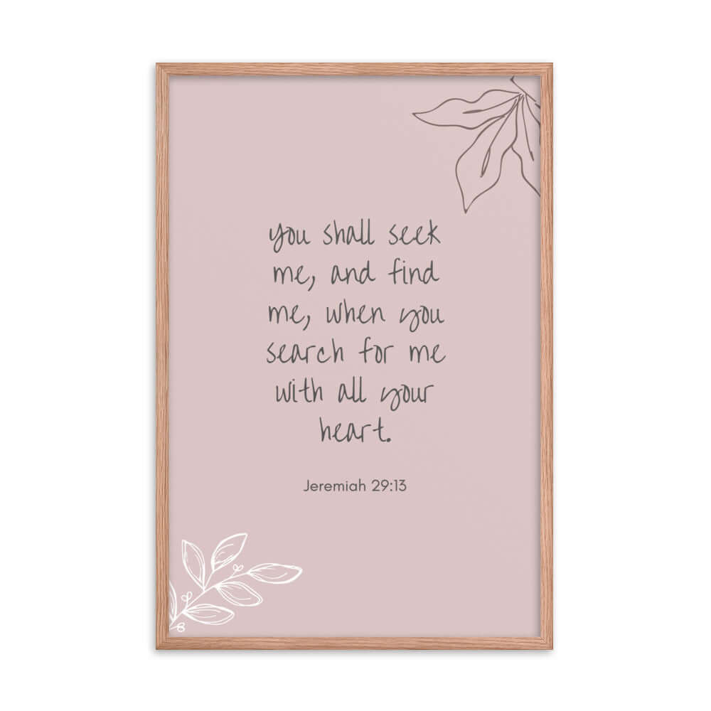 Jeremiah 29:13 - Bible Verse, you search Enhanced Matte Paper Framed Poster