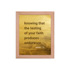 James 1:3 - Bible Verse, testing of your faith Enhanced Matte Paper Framed Poster