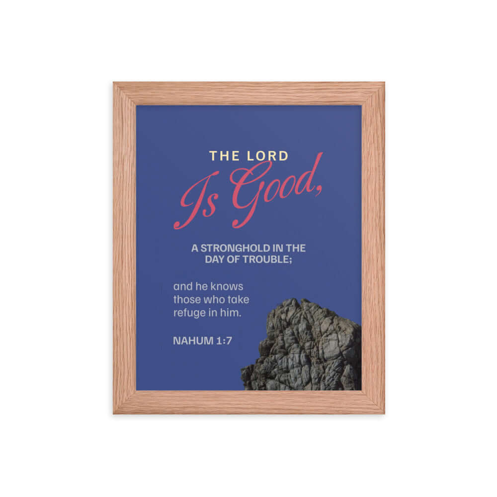 Nahum 1:7 - Bible Verse, The LORD is good Enhanced Matte Paper Framed Poster