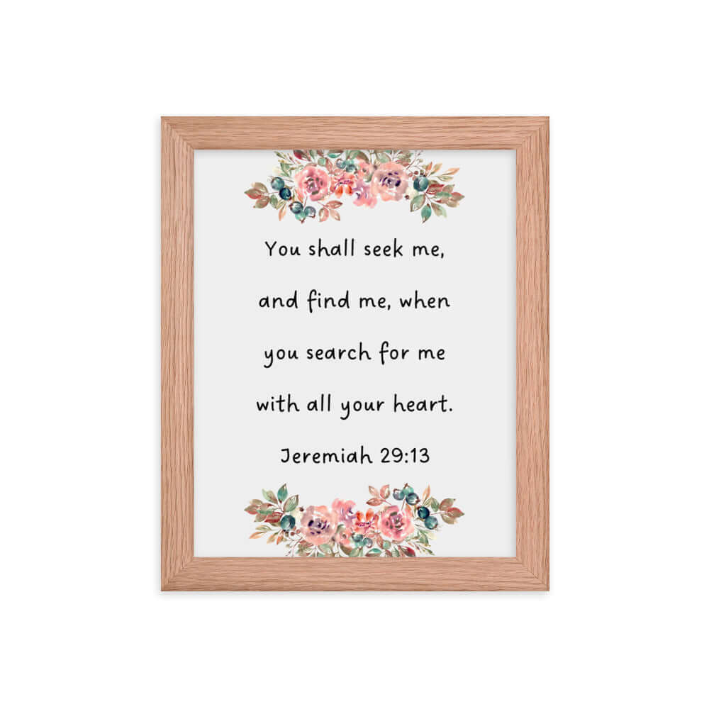 Jeremiah 29:13 - Bible Verse, seek me Enhanced Matte Paper Framed Poster