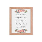 Jeremiah 29:13 - Bible Verse, seek me Enhanced Matte Paper Framed Poster