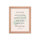 Galatians 6:9 - Bible Verse, not be weary Enhanced Matte Paper Framed Poster