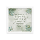 Nahum 1:3 Bible Verse, The Lord is slow Enhanced Matte Paper Framed Poster