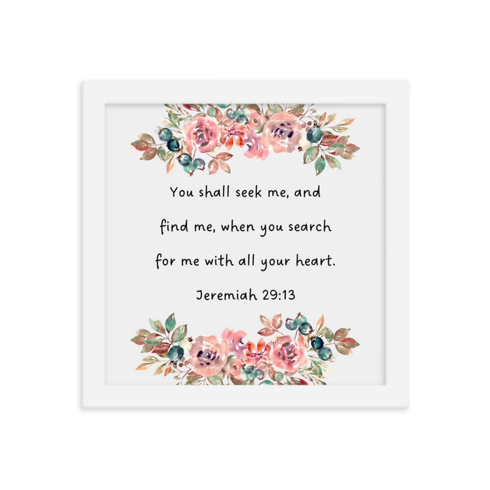 Jeremiah 29:13 - Bible Verse, seek me Enhanced Matte Paper Framed Poster