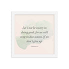 Galatians 6:9 - Bible Verse, not be weary Enhanced Matte Paper Framed Poster