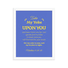 Matt 11:29-30 - Bible Verse, Take my yoke Enhanced Matte Paper Framed Poster