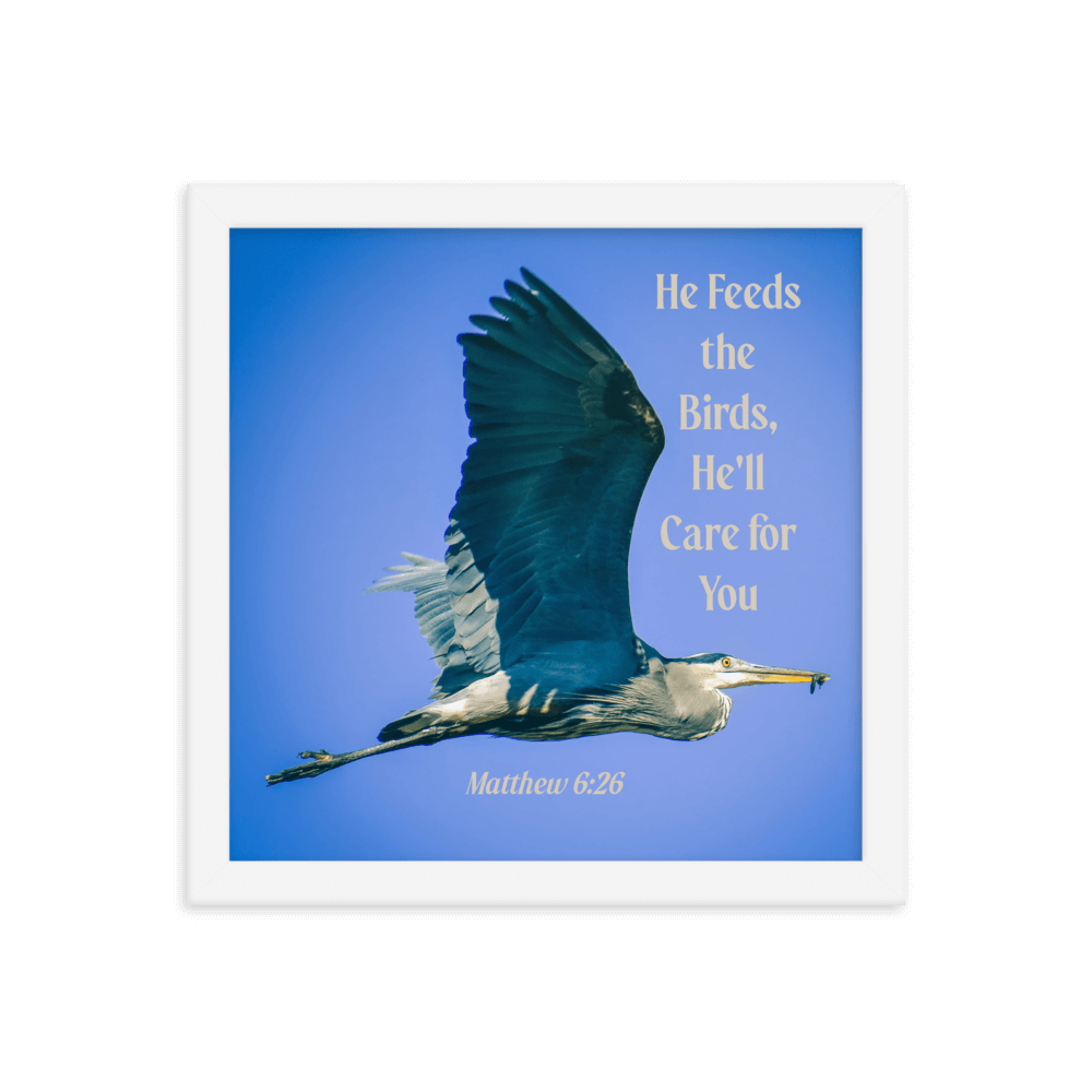 Matt 6:26, Graceful Heron, He'll Care for You Framed Poster