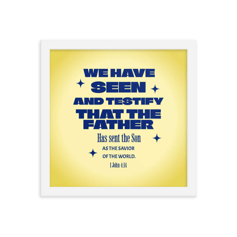 1 John 4:14 - Bible Verse, Savior of the world Enhanced Matte Paper Framed Poster