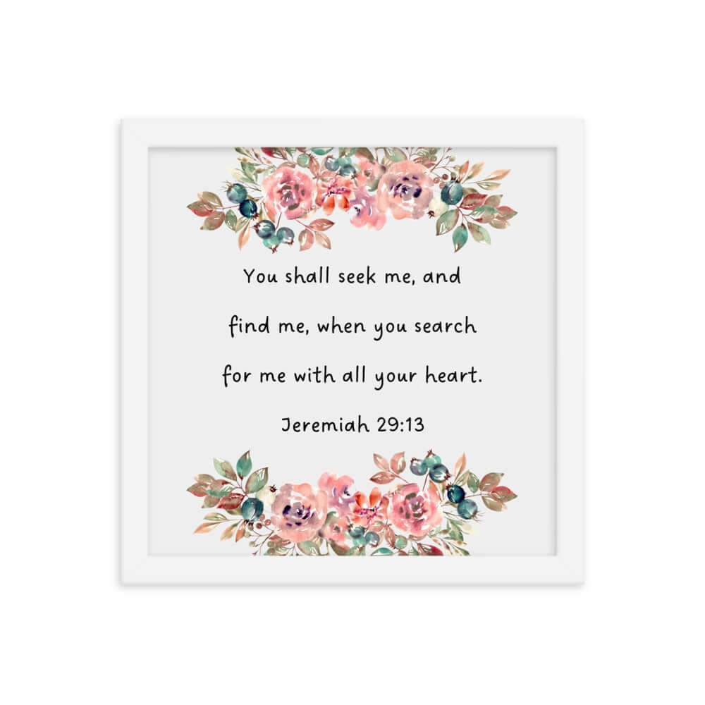 Jeremiah 29:13 - Bible Verse, seek me Enhanced Matte Paper Framed Poster