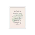 Galatians 6:9 - Bible Verse, not be weary Enhanced Matte Paper Framed Poster