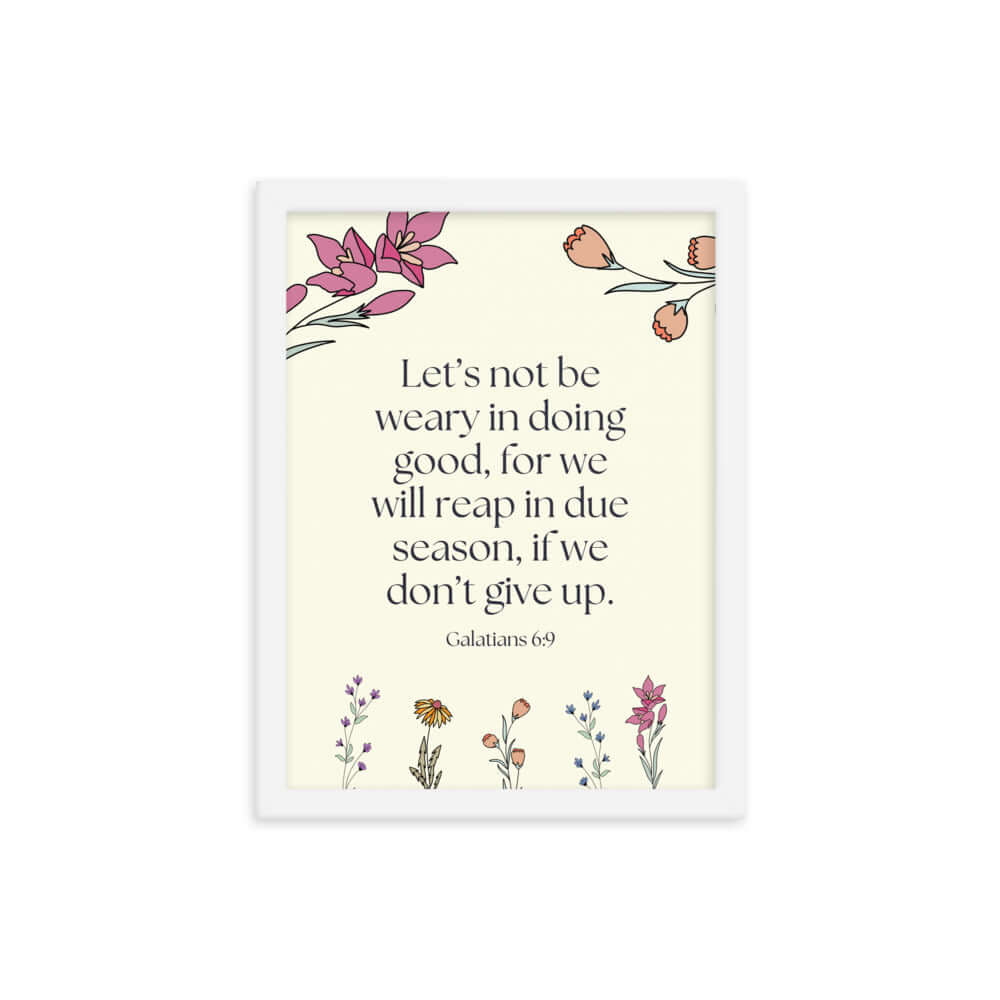 Galatians 6:9 - Bible Verse, in doing good Enhanced Matte Paper Framed Poster