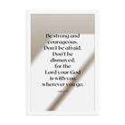 Joshua 1:9 Bible Verse, for the Lord Enhanced Matte Paper Framed Poster