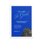 Nahum 1:7 - Bible Verse, The LORD is a stronghold Enhanced Matte Paper Framed Poster