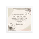 1 Chronicles 16:34 Bible Verse, He is good Enhanced Matte Paper Framed Poster