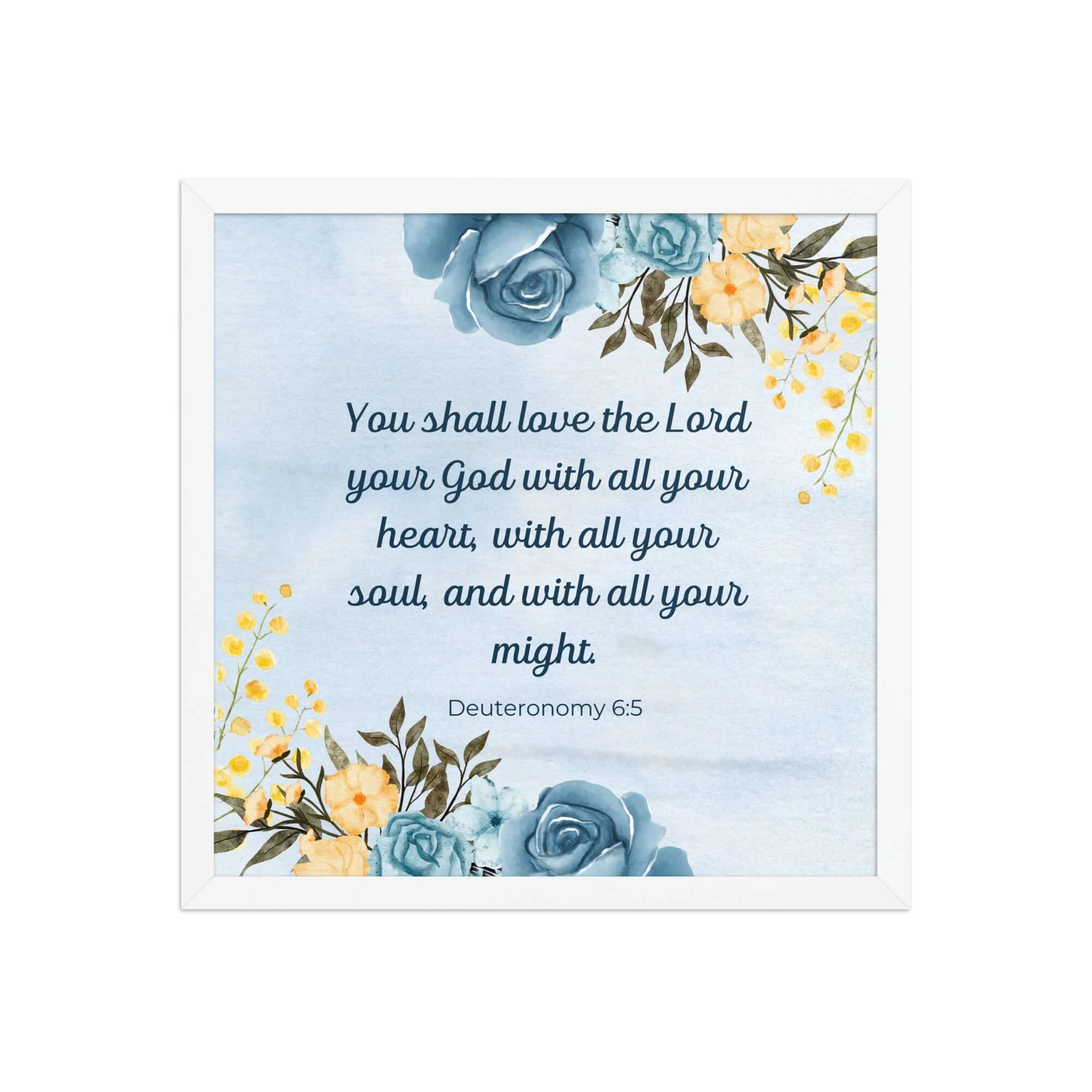 Deuteronomy 6:5 Bible Verse, You shall love Enhanced Matte Paper Framed Poster