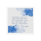 Deuteronomy 6:5 Bible Verse, your God Enhanced Matte Paper Framed Poster