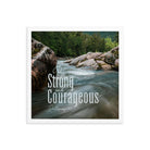 Deut 31:6 - Bible Verse, Be strong and courageous Framed Poster