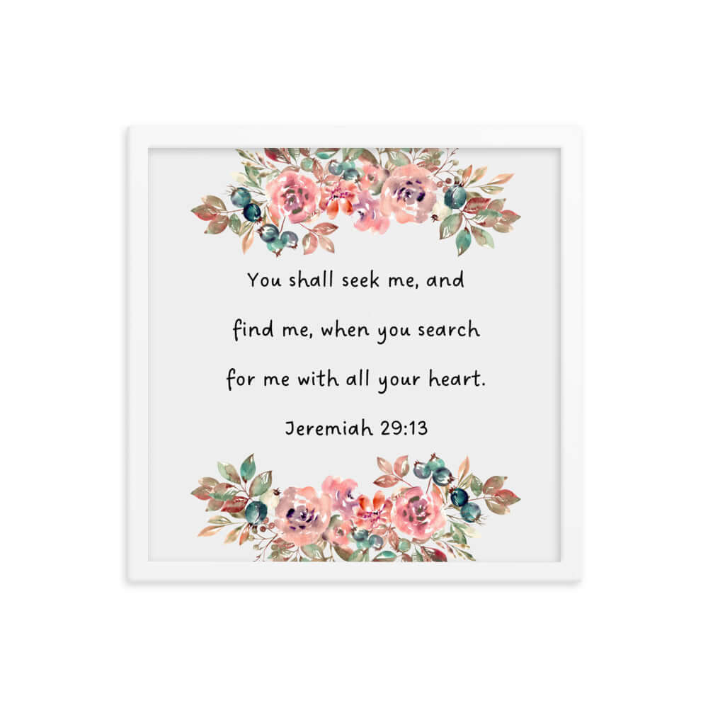 Jeremiah 29:13 - Bible Verse, seek me Enhanced Matte Paper Framed Poster