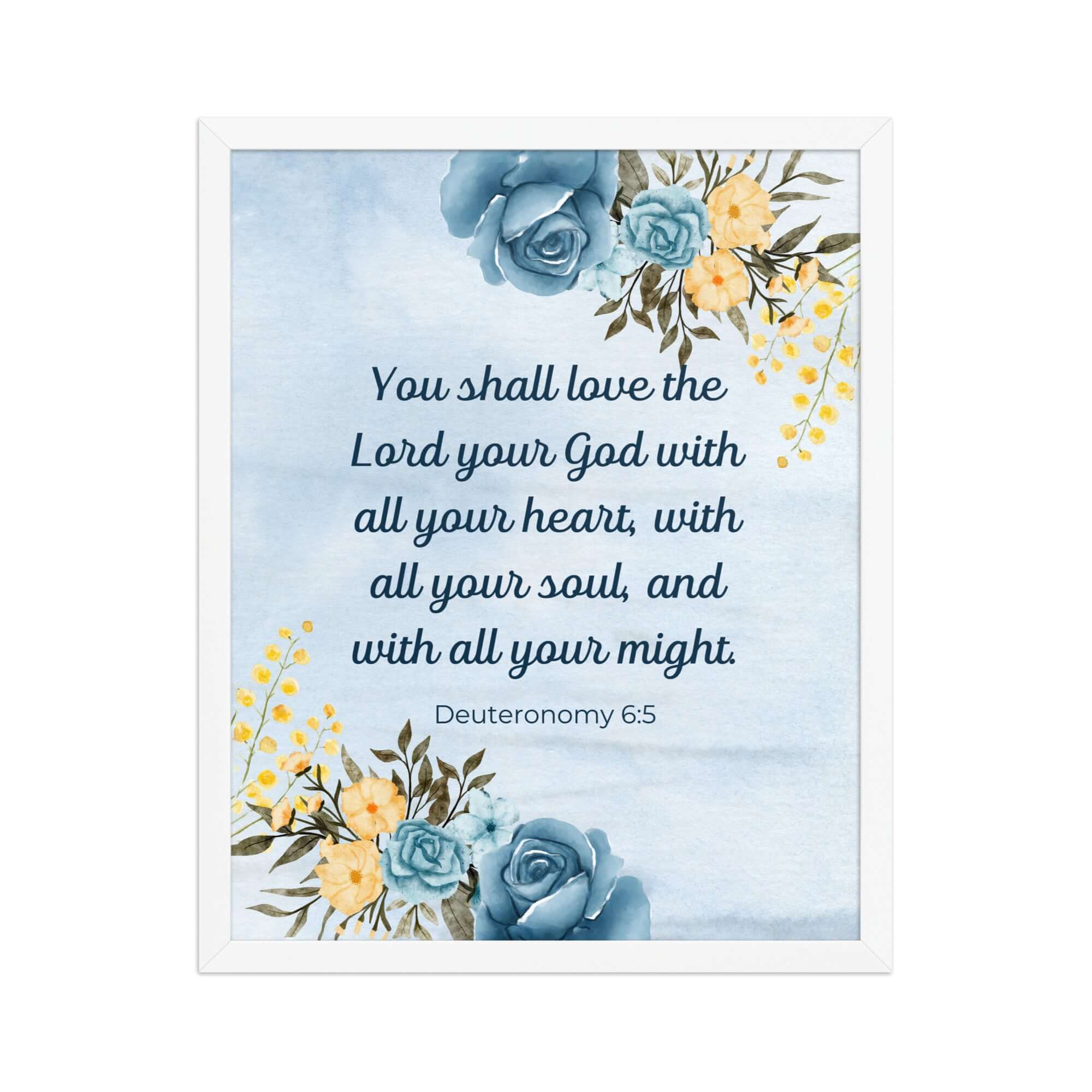 Deuteronomy 6:5 Bible Verse, You shall love Enhanced Matte Paper Framed Poster