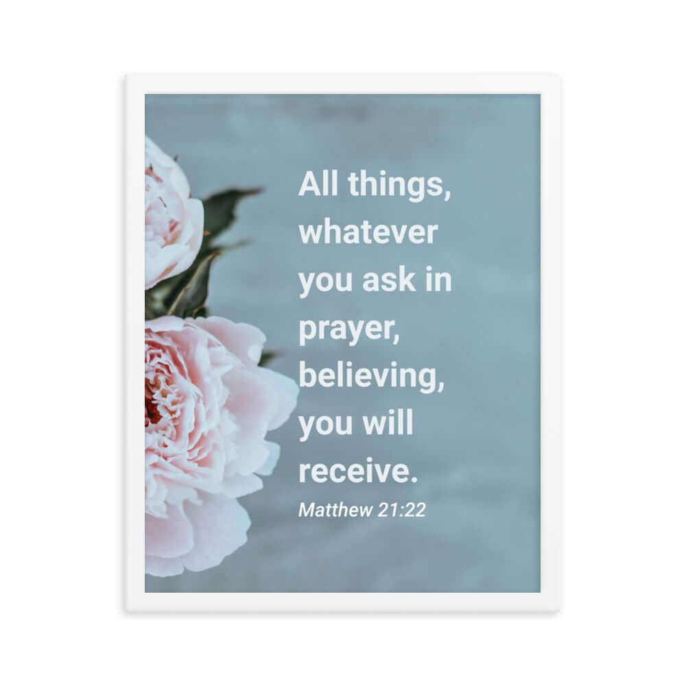 Matt 21:22 - Bible Verse, ask in prayer Enhanced Matte Paper Framed Poster