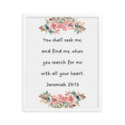 Jeremiah 29:13 - Bible Verse, seek me Enhanced Matte Paper Framed Poster