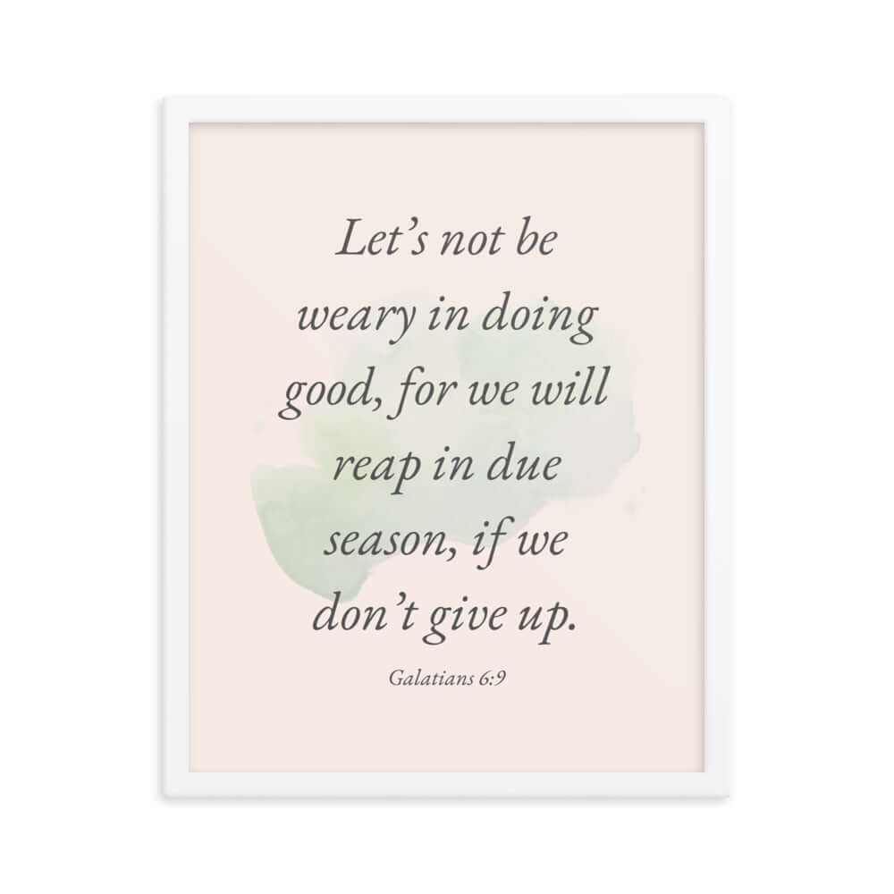 Galatians 6:9 - Bible Verse, not be weary Enhanced Matte Paper Framed Poster