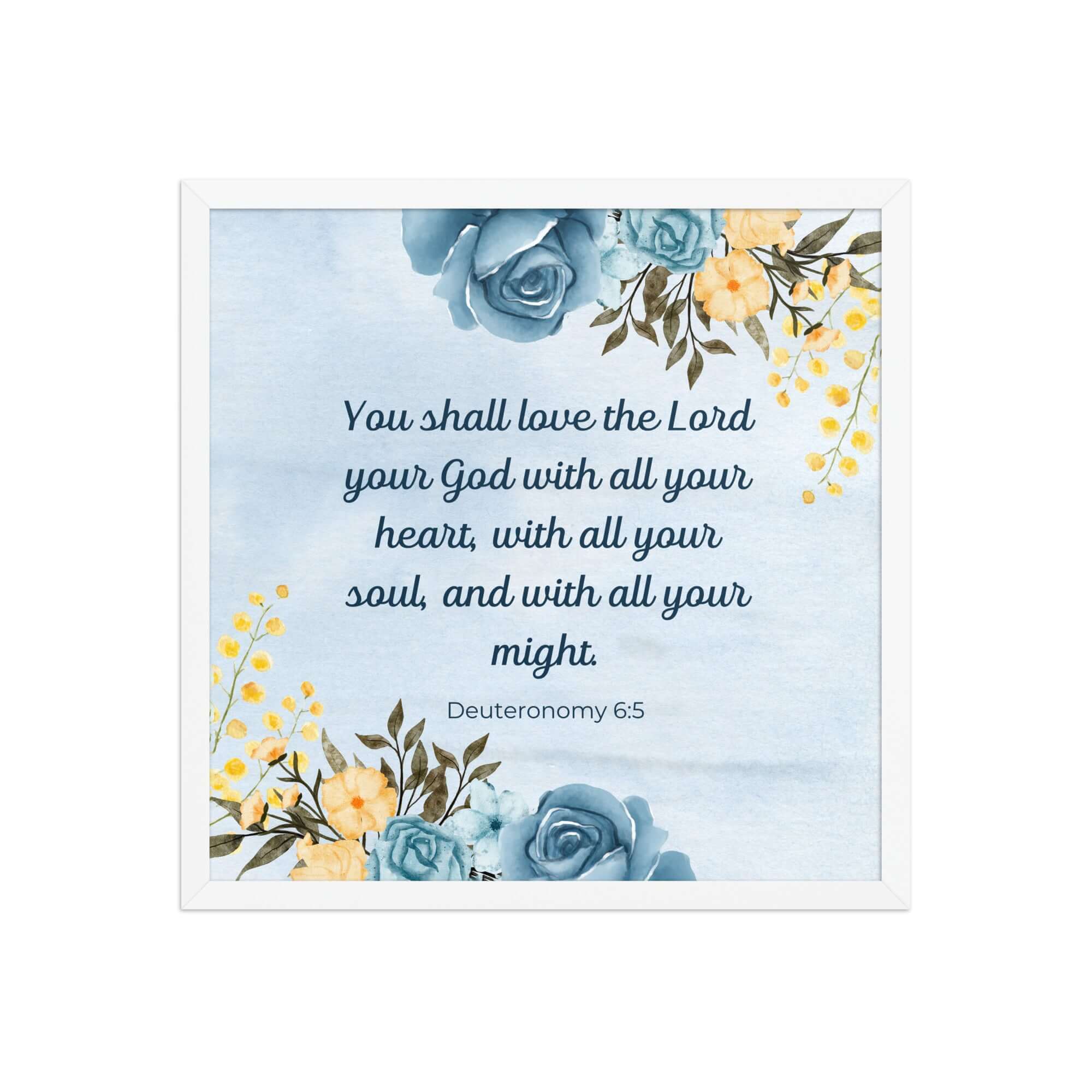 Deuteronomy 6:5 Bible Verse, You shall love Enhanced Matte Paper Framed Poster