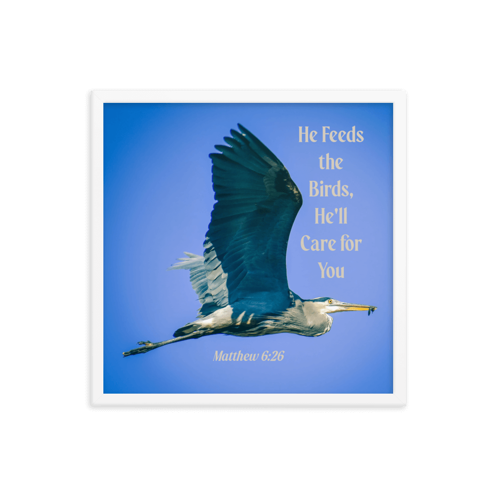 Matt 6:26, Graceful Heron, He'll Care for You Framed Poster