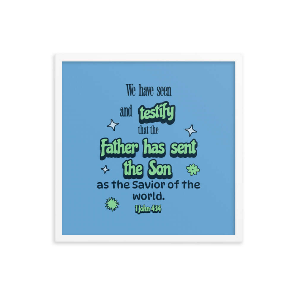 1 John 4:14 - Bible Verse, sent the Son Enhanced Matte Paper Framed Poster