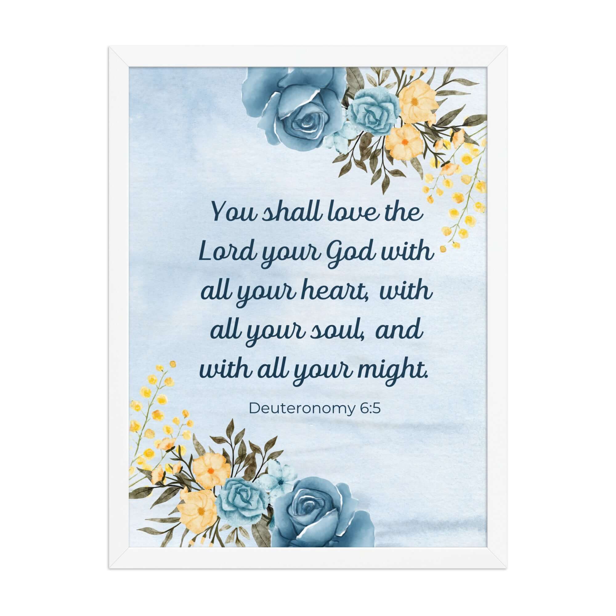 Deuteronomy 6:5 Bible Verse, You shall love Enhanced Matte Paper Framed Poster