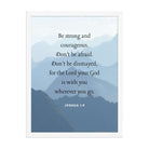 Joshua 1:9 Bible Verse, Courageous Enhanced Matte Paper Framed Poster