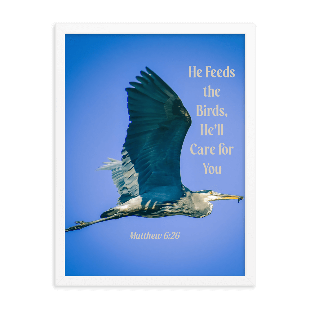 Matt 6:26, Graceful Heron, He'll Care for You Framed Poster