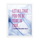 1 Cor 16:14 - Bible Verse, Do it in Love Framed Poster