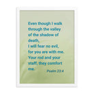 Psalm 23:4 - Bible Verse, fear no evil Enhanced Matte Paper Framed Poster