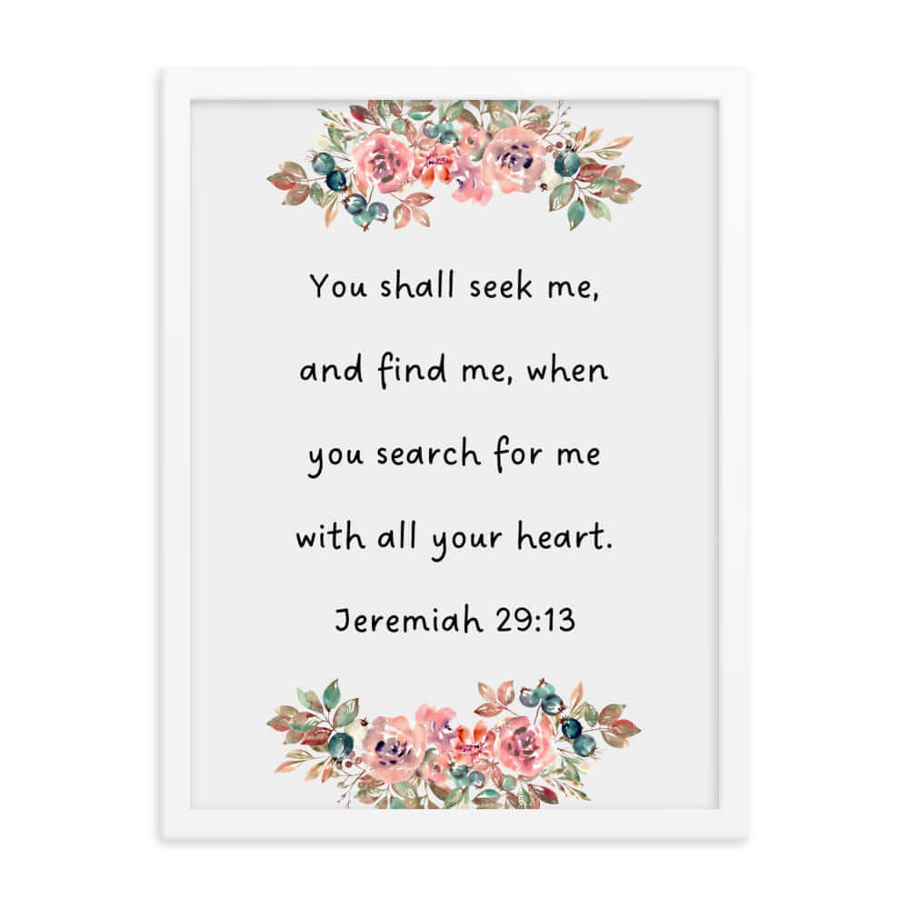 Jeremiah 29:13 - Bible Verse, seek me Enhanced Matte Paper Framed Poster