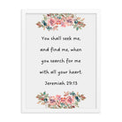 Jeremiah 29:13 - Bible Verse, seek me Enhanced Matte Paper Framed Poster