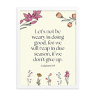 Galatians 6:9 - Bible Verse, in doing good Enhanced Matte Paper Framed Poster