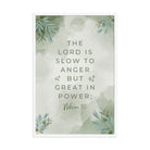 Nahum 1:3 Bible Verse, The Lord is slow Enhanced Matte Paper Framed Poster