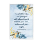 Deuteronomy 6:5 Bible Verse, You shall love Enhanced Matte Paper Framed Poster